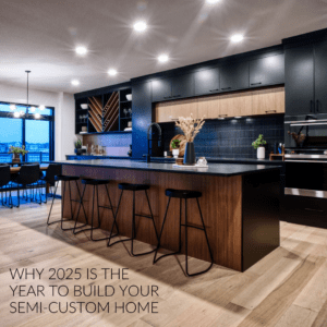 why 2025 is the year to build your semi custom home